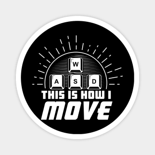 WASD How I Move -PC Gamer Magnet